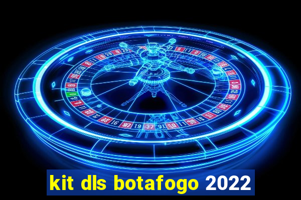 kit dls botafogo 2022